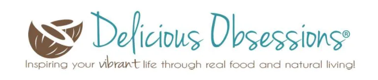 Delicious Obsessions® | Real Food, Gluten-Free, Paleo Recipes, Natural Living Info